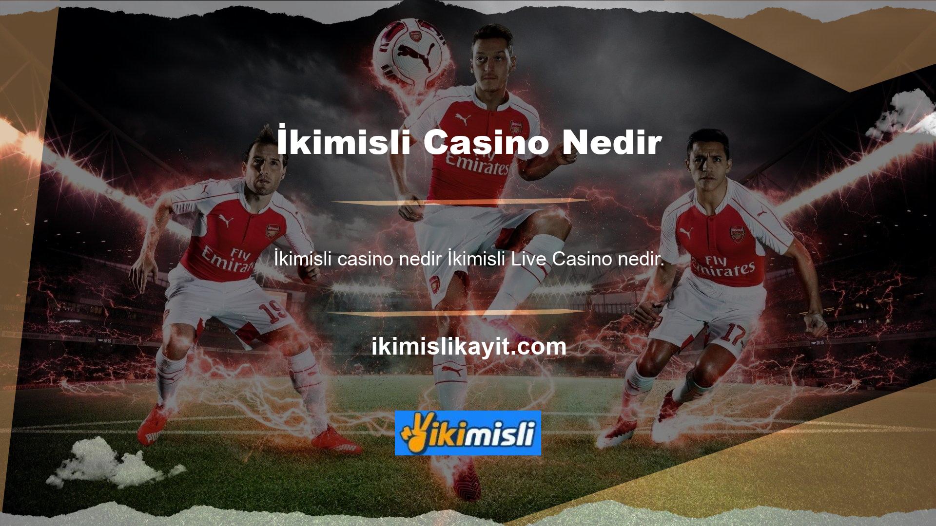 Çevrimiçi casinoda bulunuyorsanız, İkimisli de dahil olmak üzere çeşitli casino oyun sitelerinde çok çeşitli casino oyunları ve canlı casino oyunları bulacaksınız